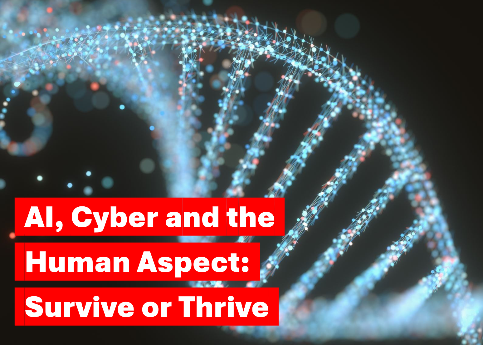 AI cyber and human aspect - text over image of DNA